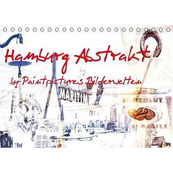 Hamburg Abstrakt (Tischkalender 2016 DIN A5 quer), Paintpictures Bilderwelten
