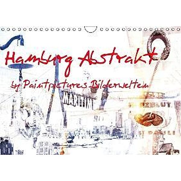 Hamburg Abstrakt (Wandkalender 2015 DIN A4 quer), Paintpictures Bilderwelten