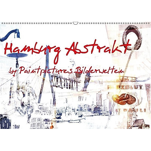 Hamburg Abstrakt (Wandkalender 2017 DIN A2 quer), Paintpictures Bilderwelten