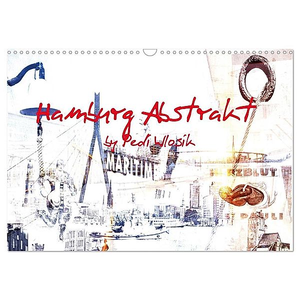 Hamburg Abstrakt (Wandkalender 2025 DIN A3 quer), CALVENDO Monatskalender, Calvendo, Pedi Wlosik