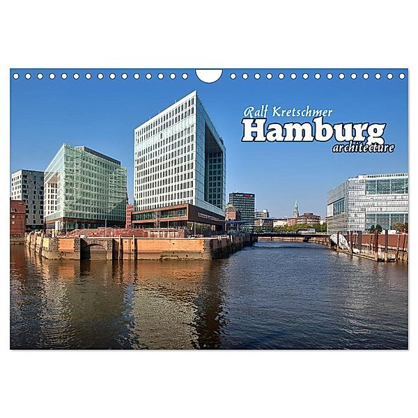 Hamburg-arcitecture (Ralf Kretschmer) (Wandkalender 2024 DIN A4 quer), CALVENDO Monatskalender, Ralf Kretschmer