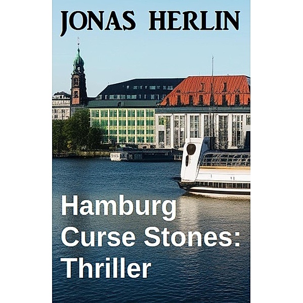 Hamburg Curse Stones: Thriller, Jonas Herlin