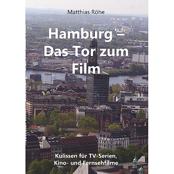 Hamburg - Das  Tor zum Film, Matthias Röhe