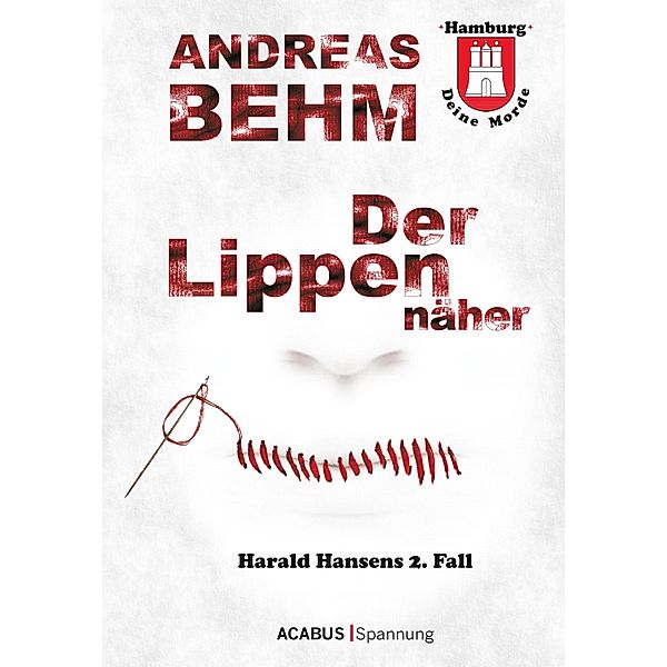 Hamburg - Deine Morde. Der Lippennäher, Andreas Behm