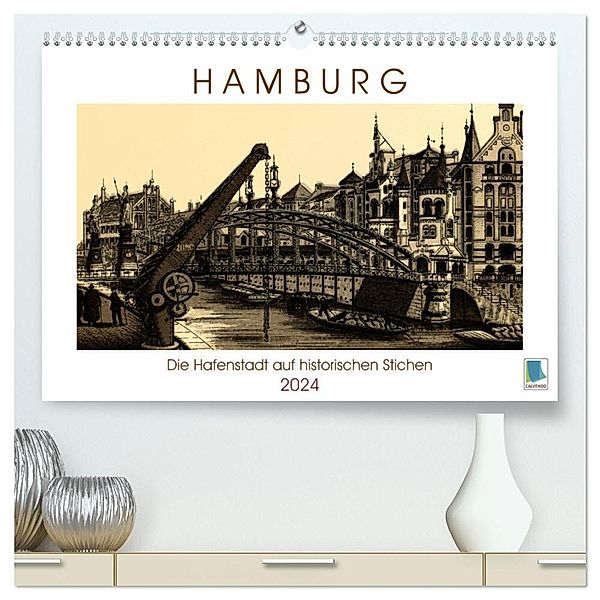Hamburg: Die Hafenstadt auf historischen Stichen (hochwertiger Premium Wandkalender 2024 DIN A2 quer), Kunstdruck in Hochglanz, Calvendo