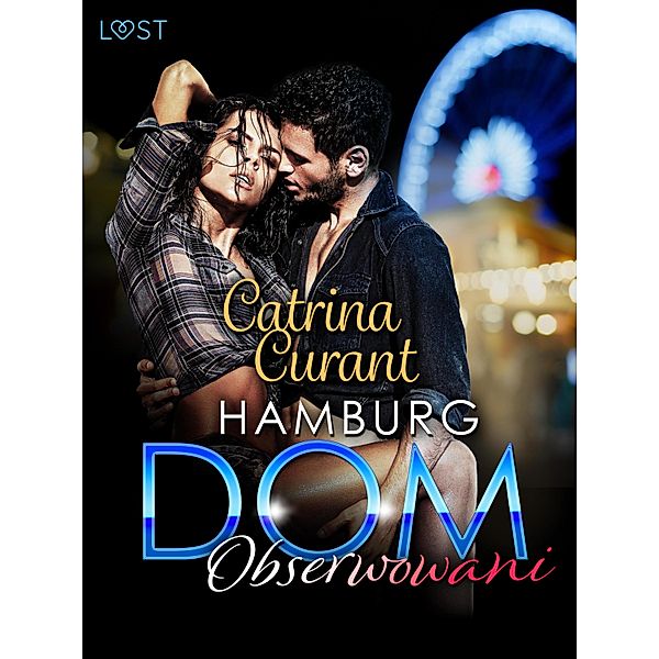 Hamburg DOM: Obserwowani - opowiadanie erotyczne, Catrina Curant