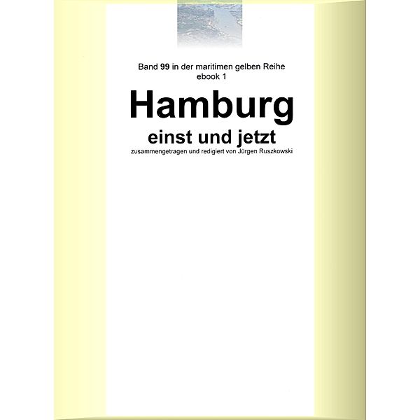 Hamburg einst und jetzt / maritime gelbe Buchreihe Bd.99, Jürgen Ruszkowski