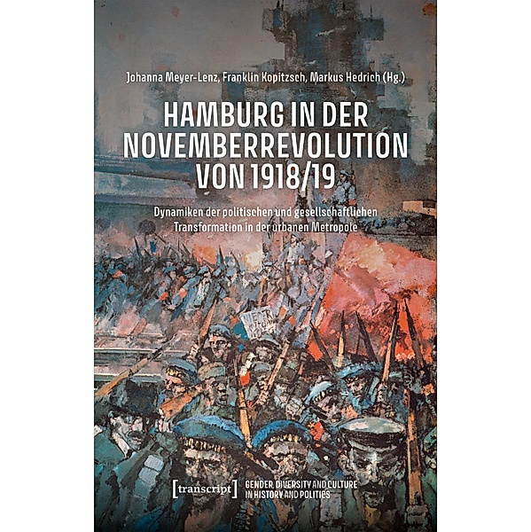 Hamburg in der Novemberrevolution von 1918/19 / Gender, Diversity, and Culture in History and Politics Bd.2
