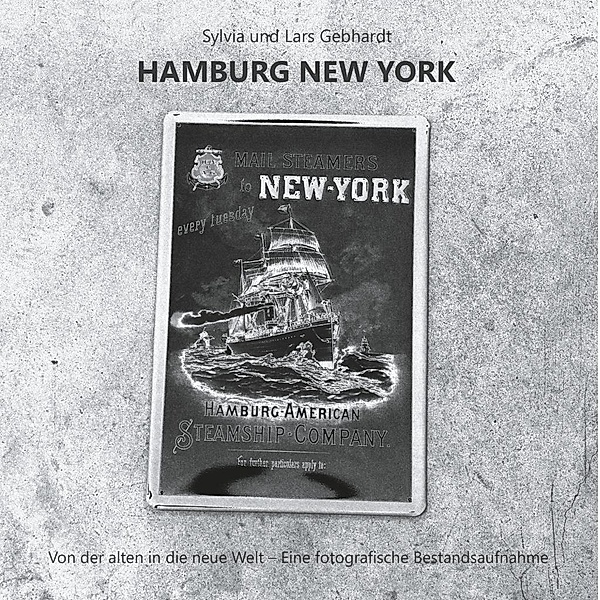 Hamburg New York - Von der alten in die neue Welt, Lars Gebhardt, Sylvia Gebhardt