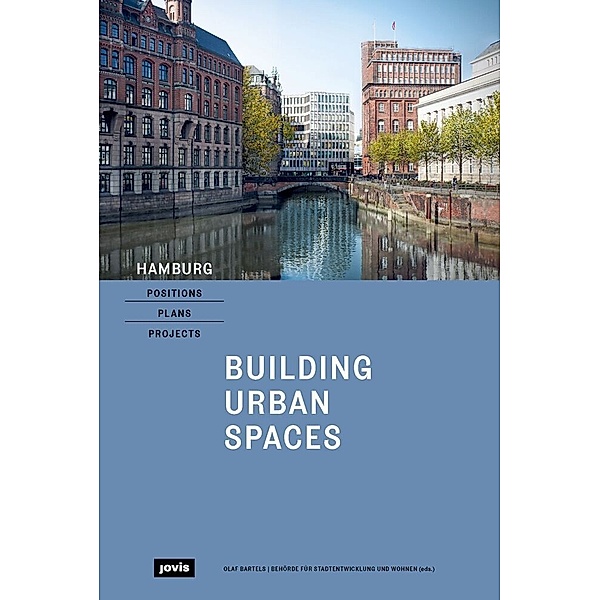 Hamburg - Positions, Plans, Projects, Bartels Olaf, Kleilein Doris, Behörde für Stadtentwicklung und Wohnen
