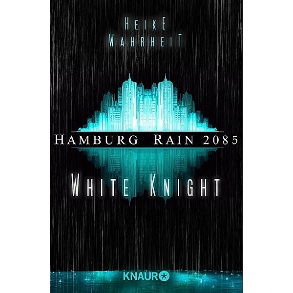 Hamburg Rain 2085. White Knight, Heike Wahrheit