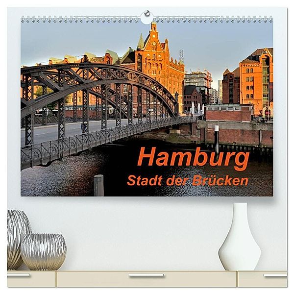 Hamburg. Stadt der Brücken (hochwertiger Premium Wandkalender 2024 DIN A2 quer), Kunstdruck in Hochglanz, Heinz Pompsch