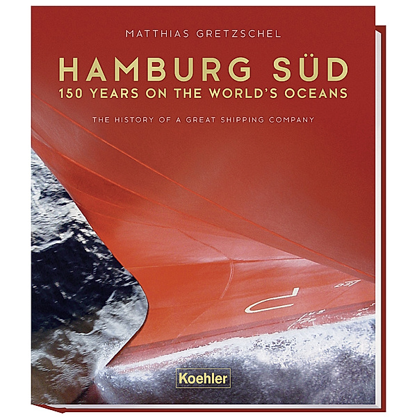 Hamburg Süd - 150 years on the world`s ocean, Matthias Gretzschel