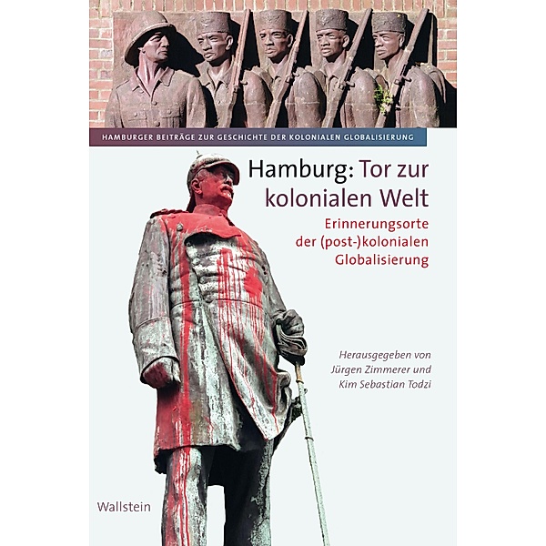 Hamburg: Tor zur kolonialen Welt / Hamburger Beiträge zur Geschichte der kolonialen Globalisierung Bd.1