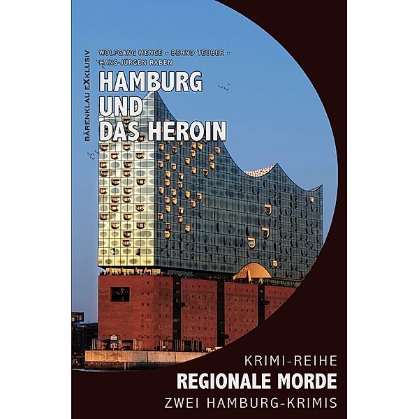 Hamburg und das Heroin - Regionale Morde: 2 Hamburg-Krimis: Krimi-Reihe, Wolfgang Menge, Bernd Teuber, Hans-Jürgen Raben