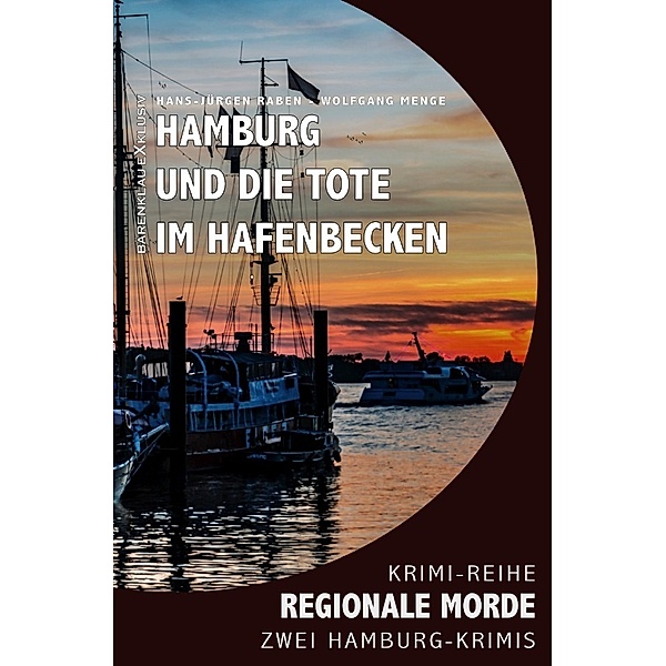 Hamburg und die Tote im Hafenbecken - Regionale Morde: 2 Hamburg-Krimis: Krimi-Reihe, Hans-Jürgen Raben, Wolfgang Menge