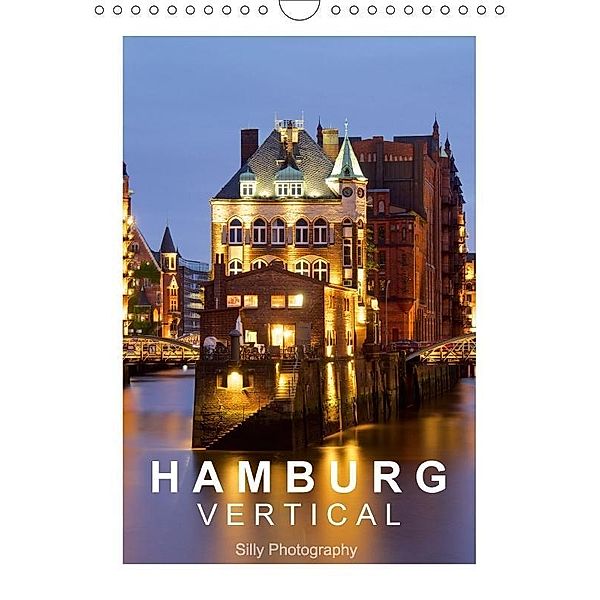 Hamburg Vertical (Wandkalender 2017 DIN A4 hoch), Silly Photography