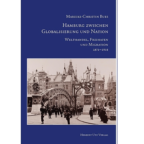 Hamburg zwischen Globalisierung und Nation / Geschichtswissenschaften Bd.46, Mareike-Christin Bues