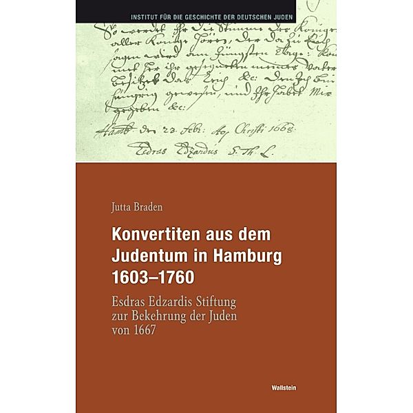Hamburger Beiträge zur Geschichte der deutschen Juden: Konvertiten aus dem Judentum in Hamburg 1603-1760, Jutta Braden