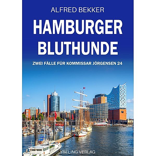 Hamburger Bluthunde: Zwei Fälle für Kommissar Jörgensen 24 / Hamburg Krimi Bd.24, Alfred Bekker