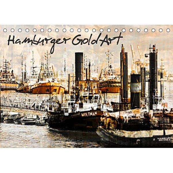 Hamburger GoldArt (Tischkalender 2022 DIN A5 quer), Karsten Jordan