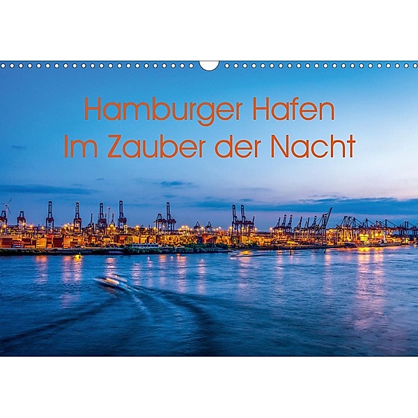 Hamburger Hafen - Im Zauber der Nacht (Wandkalender 2021 DIN A3 quer), Annette Hanl