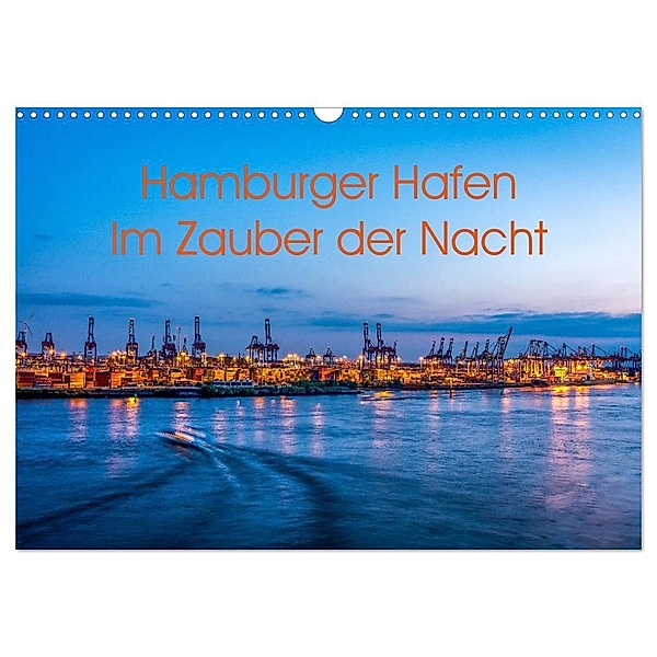 Hamburger Hafen - Im Zauber der Nacht (Wandkalender 2024 DIN A3 quer), CALVENDO Monatskalender, Annette Hanl