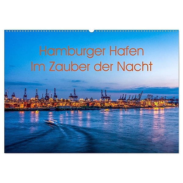 Hamburger Hafen - Im Zauber der Nacht (Wandkalender 2024 DIN A2 quer), CALVENDO Monatskalender, Annette Hanl