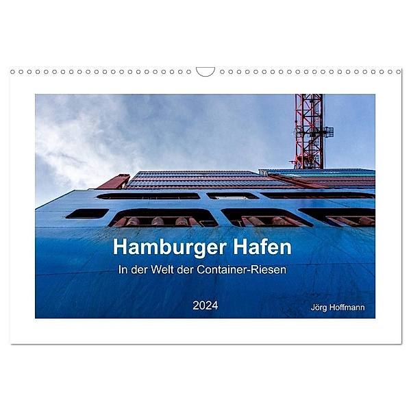 Hamburger Hafen - In der Welt der Container-Riesen (Wandkalender 2024 DIN A3 quer), CALVENDO Monatskalender, Jörg Hoffmann