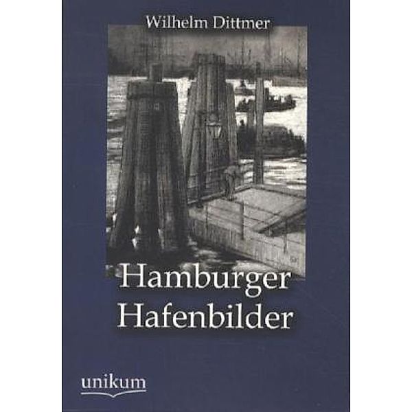 Hamburger Hafenbilder, Wilhelm Dittmer