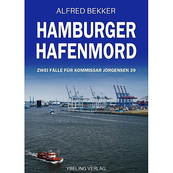 Hamburger Hafenmord: Zwei Fälle für Kommissar Jörgensen 39 / Hamburg Krimi Bd.39, Alfred Bekker