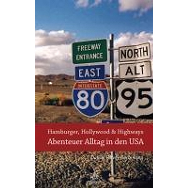 Hamburger, Hollywood & Highways - Abenteuer Alltag in den USA / Abenteuer Alltag - Reisebericht, Daniel O. Bachmann