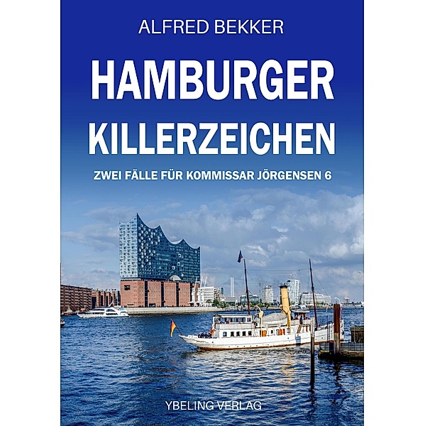 Hamburger Killerzeichen: Zwei Fälle für Kommissar Jörgensen 6 / Hamburg Krimi Bd.6, Alfred Bekker