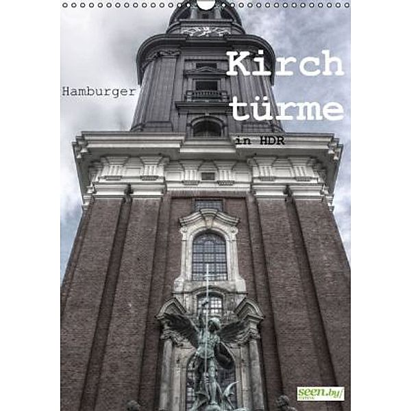 Hamburger Kirchtürme in HDR (Wandkalender 2016 DIN A3 hoch), Marc Heiligenstein