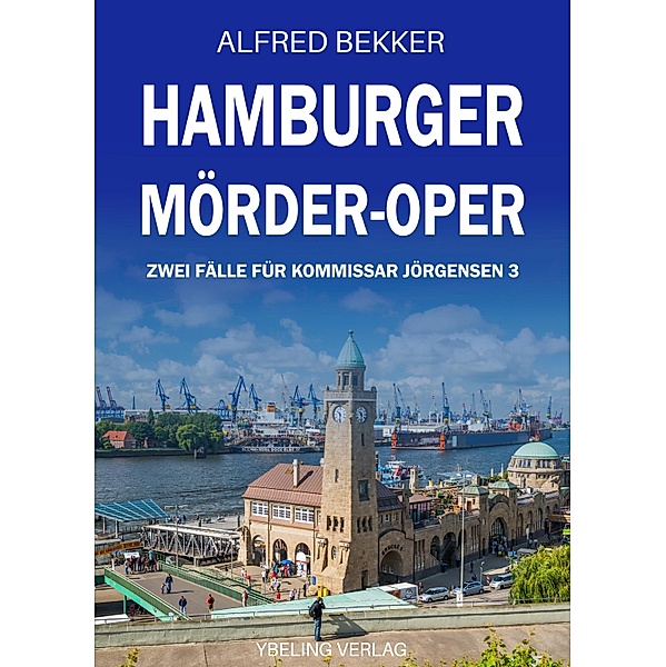Hamburger Mörder-Oper: Zwei Fälle für Kommissar Jörgensen 3 / Hamburg Krimi Bd.3, Alfred Bekker