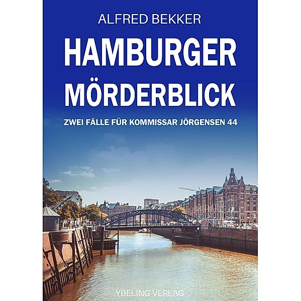 Hamburger Mörderblick: Zwei Fälle für Kommissar Jörgensen 44. Hamburg Krimis / Hamburg Krimi Bd.44, Alfred Bekker