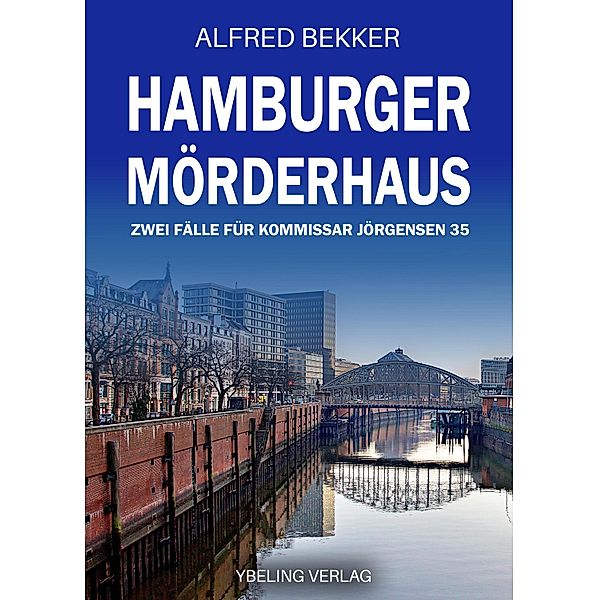 Hamburger Mörderhaus: Zwei Fälle für Kommissar Jörgensen 35 / Hamburg Krimi Bd.35, Alfred Bekker