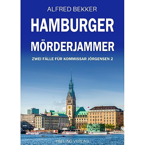 Hamburger Mörderjammer: Zwei Fälle für Kommissar Jörgensen 2 / Hamburg Krimi Bd.2, Alfred Bekker