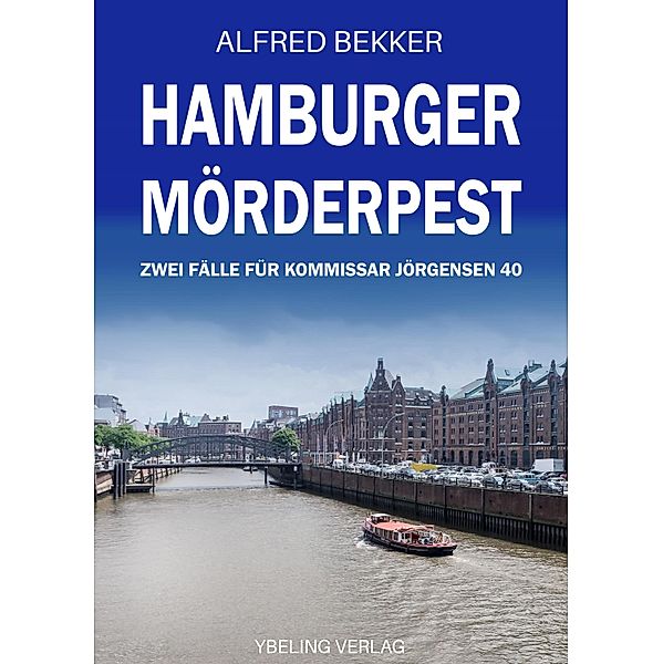 Hamburger Mörderpest: Zwei Fälle für Kommissar Jörgensen 40 / Hamburg Krimi Bd.40, Alfred Bekker