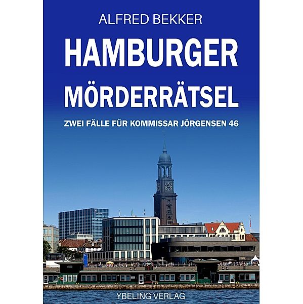 Hamburger Mörderrätsel: Zwei Fälle für Kommissar Jörgensen 46 / Hamburg Krimi Bd.46, Alfred Bekker