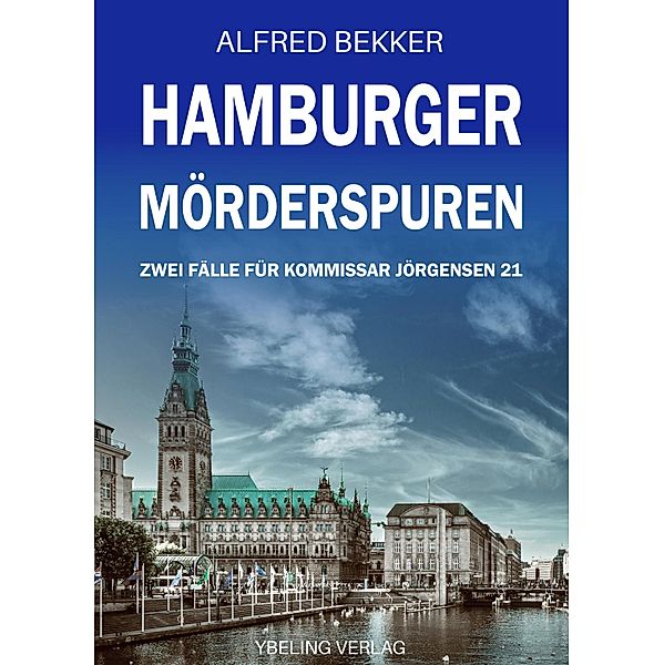 Hamburger Mörderspuren: Zwei Fälle für Kommissar Jörgensen 21 / Hamburg Krimi Bd.21, Alfred Bekker
