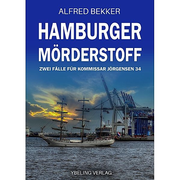 Hamburger Mörderstoff: Zwei Fälle für Kommissar Jörgensen 34 / Hamburg Krimi Bd.34, Alfred Bekker