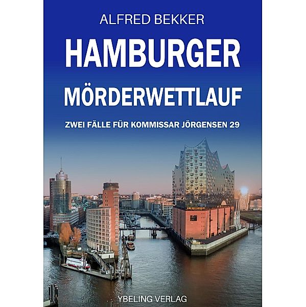 Hamburger Mörderwettlauf: Zwei Fälle für Kommissar Jörgensen 29 / Hamburg Krimi Bd.29, Alfred Bekker
