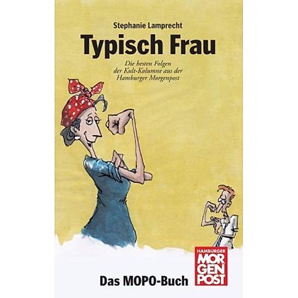 Hamburger Morgenpost, Das MOPO-Buch / Typisch Frau, Stephanie Lamprecht