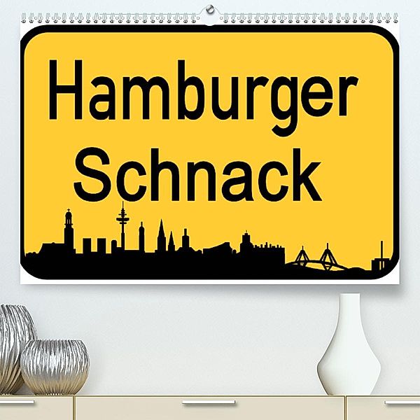 Hamburger Schnack (Premium, hochwertiger DIN A2 Wandkalender 2023, Kunstdruck in Hochglanz), Christine Daus