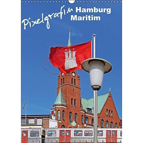 Hamburger Sichtweisen (Wandkalender 2015 DIN A3 hoch), Pixelgrafin