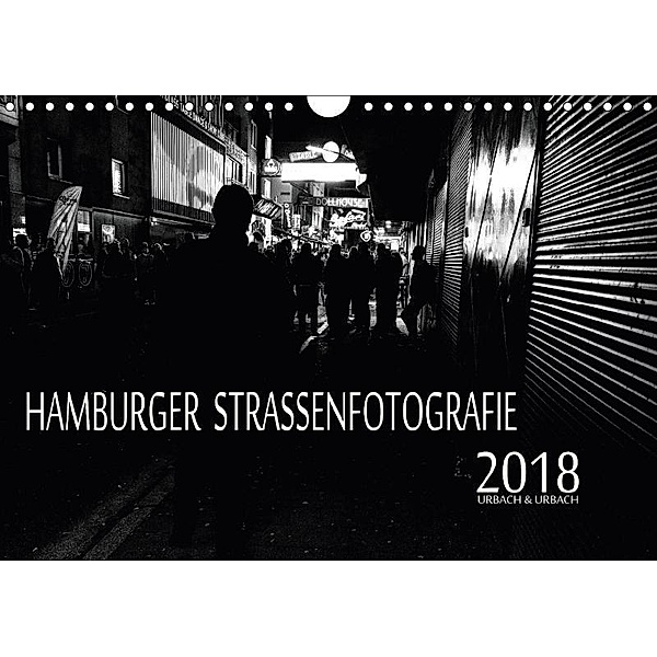 Hamburger Straßenfotografie 2018 (Wandkalender 2018 DIN A4 quer), Robert Urbach
