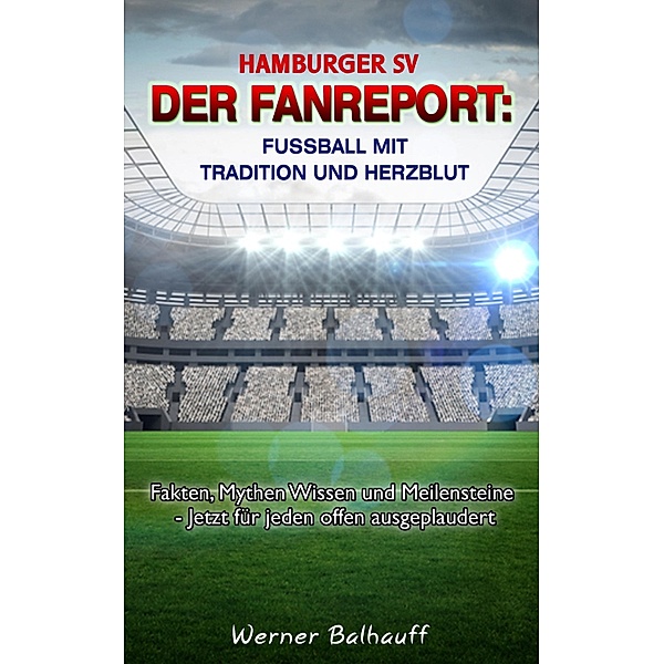 Hamburger SV - Von Tradition und Herzblut für den Fußball, Werner Balhauff