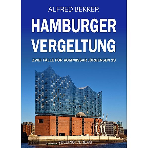 Hamburger Vergeltung: Zwei Fälle für Kommissar Jörgensen 19 / Hamburg Krimi Bd.19, Alfred Bekker