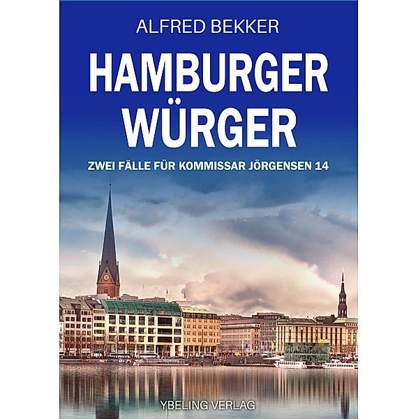 Hamburger Würger: Zwei Fälle für Kommissar Jörgensen 14 / Hamburg Krimi Bd.14, Alfred Bekker